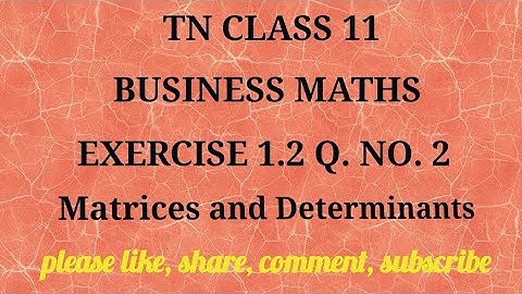 Tn 11 business maths |exercise 1.2 |q. no.2| state board | Matrices and Determinants |gmrrao maths |