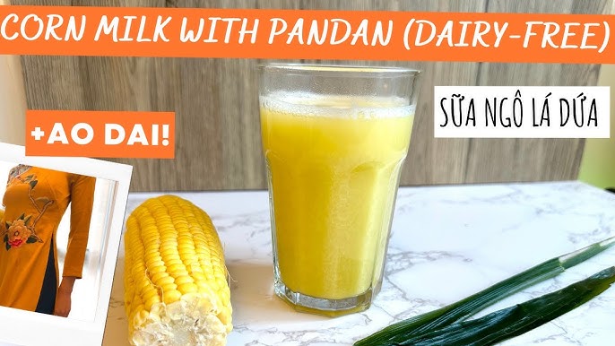 Sữa ngô ngọt: Hướng dẫn cách làm và lợi ích sức khỏe