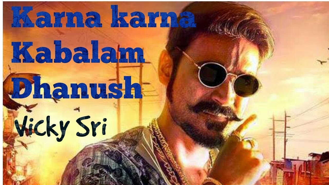 Karna karna kabalam song dhanush  version