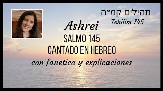 ASHREI: Tehilim 145. Recitamos en Salmo 145 tres veces al dia.