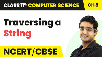 Traversing a String - Strings | Class 11 Computer Science Chapter 8 | CBSE 2024-25