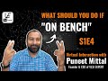 S1E4 - What Should You Do If "ON BENCH" (Virtual Interaction with Puneet Mittal)