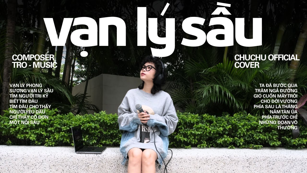VẠN LÝ SẦU - CHUCHU (Cover)