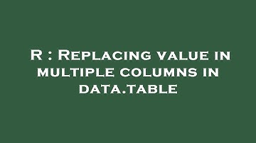 R : Replacing value in multiple columns in data.table