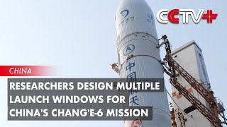 Researchers Design Multiple Launch Windows for China's Chang'e-6 Mission