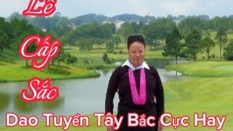 tập phim phần 1 lễ cấp sắc Dao Tuyển  Tại Xã Nậm khánh - Huyện Bắc Hà - Tỉnh Lào Cai