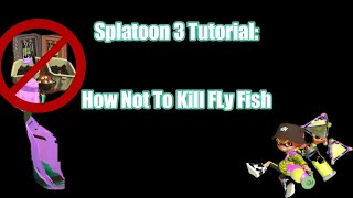 Splatoon 3 Tutorial: How Not to Kill Flyfish