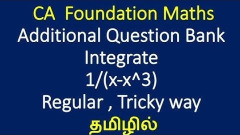 Integrate 1/(x-x^3) CA Foundation Maths Integral Calculus Additional question bank 49 (tricky way)