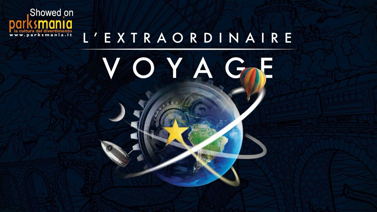 L'EXTRAORDINAIRE VOYAGE @ Futuroscope (2017)