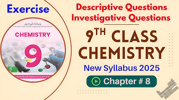Chapter 8 Exercise | Descriptive & Investigative Questions Solved | 9th Chemistry | New Book 2025