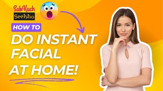 How to do Instant Facial at Home