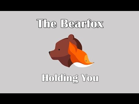 The BearFox - Holding You (Lyrics)