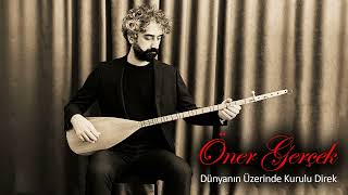 Öner Gerçek - Dünyanın Üzerinde Kurulu Direk Resimi