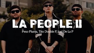 LA PEOPLE II - peso pluma, Tito Double P, Joel De La P (LETRAS)