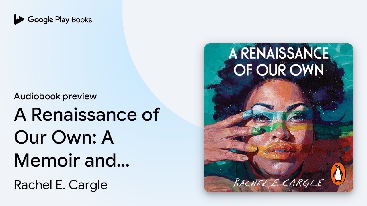 A Renaissance of Our Own: A Memoir and… by Rachel E. Cargle · Audiobook preview