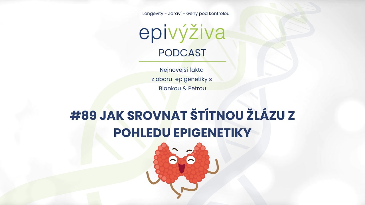 #89 JAK SROVNAT ŠTÍTNOU ŽLÁZU Z POHLEDU EPIGENETIKY / epigenetika, štítná žláza, Hashimotova tyreoid
