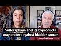 How can Sulforaphane and its byproducts help protect against bladder cancer?