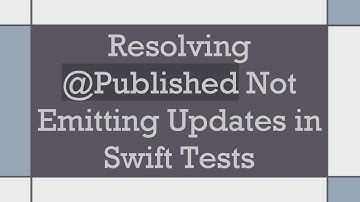 Resolving @ Published Not Emitting Updates in Swift Tests