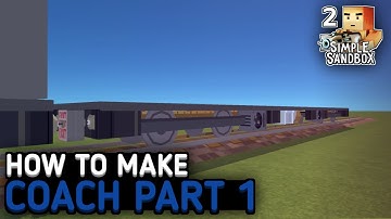 Simple Sandbox 2 Train Coach Tutorial [Part 1]