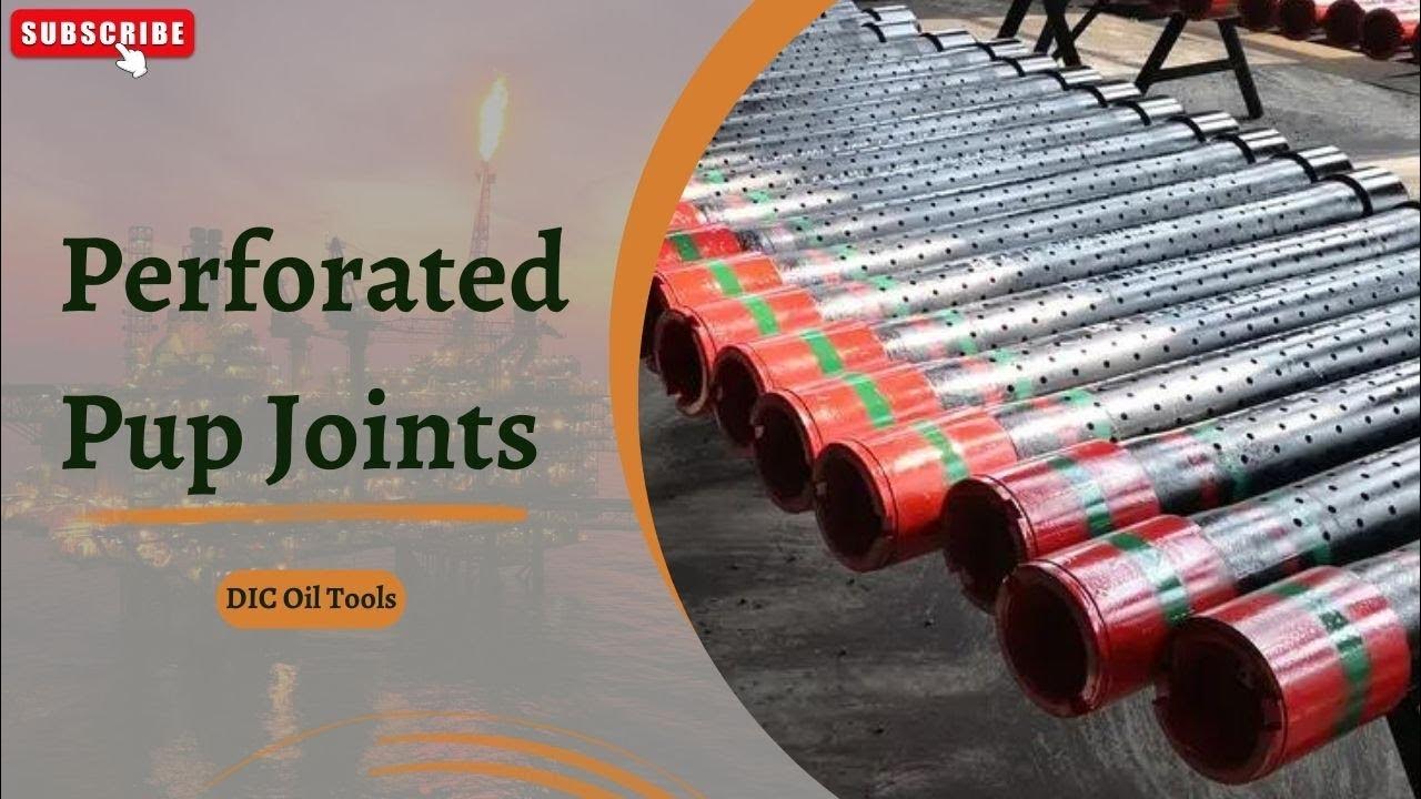 PERFORATED PUP JOINTS Oilfield DIC Oil Tools YouTube