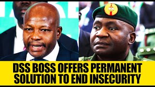 DSS Boss Spills The Truth: Why Insecurity Persists - “Military Must Adopt Self-Defence Strategy Now”