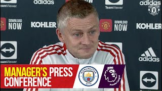 Manager's Press Conference | Manchester United v Manchester City | Ole Gunnar Solskjaer
