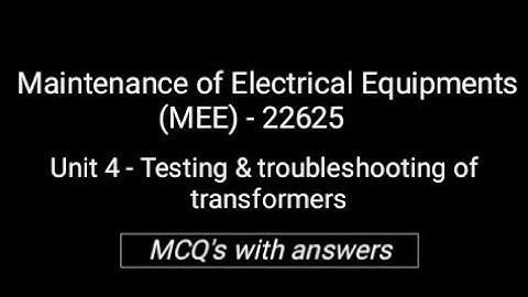 || Maintenance of Electrical Equipments || Unit 4 - Testing & troubleshooting of transformers ||