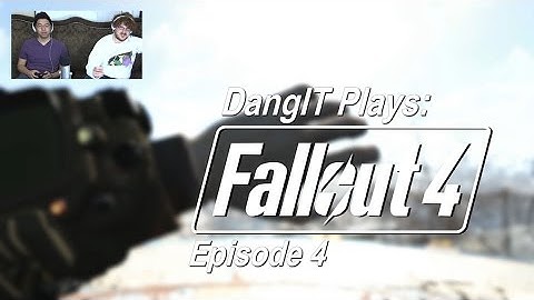 DangIT Plays: Fallout 4 - Episode 4 - NO THANK YOU!