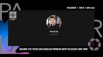 Paris Dot Comm Day 2 Polkadot Stage :  SOLVING THE TRUSTLESS ORACLES PROBLEM WITH POLKADOT AND T3RN