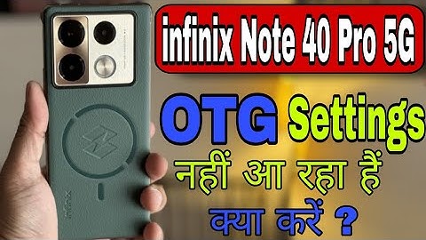 infinix note 40 Pro 5g Mein OTG Kyon Nahin a raha hai