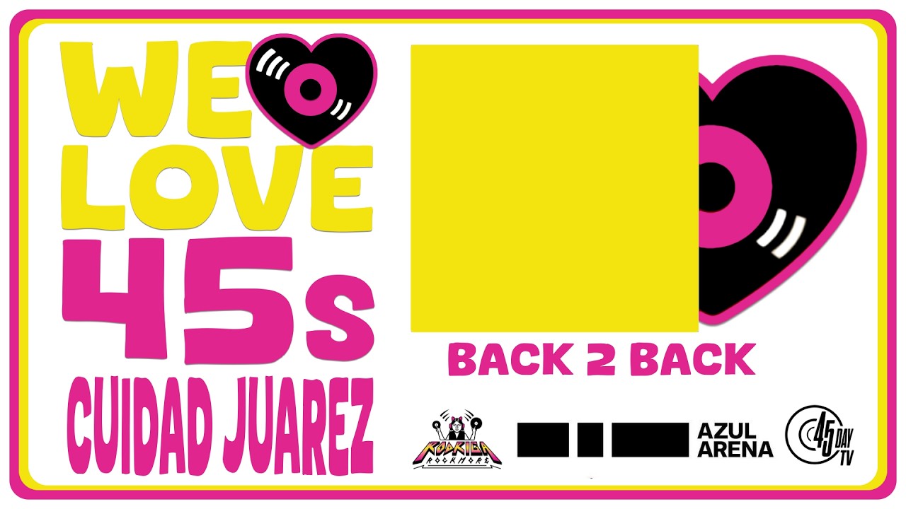 Back to Back | We Love 45s Ciudad Juárez 🇲🇽 | 7