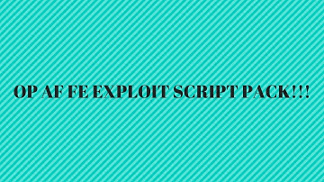 OP AF FE ROBLOX EXPLOIT SCRIPT PACK LEL(LEVEL 7 NEEDED)(28 JULY 2018)