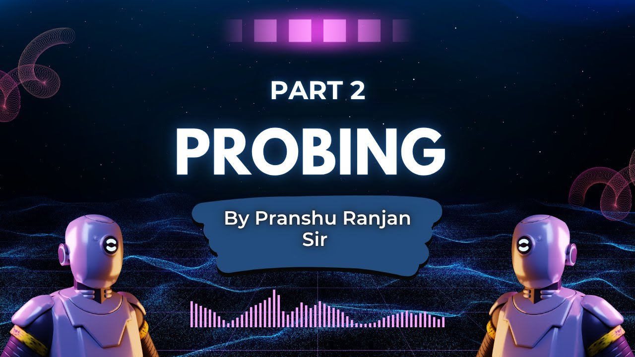 Probing Part 2 Pranshu Ranjan