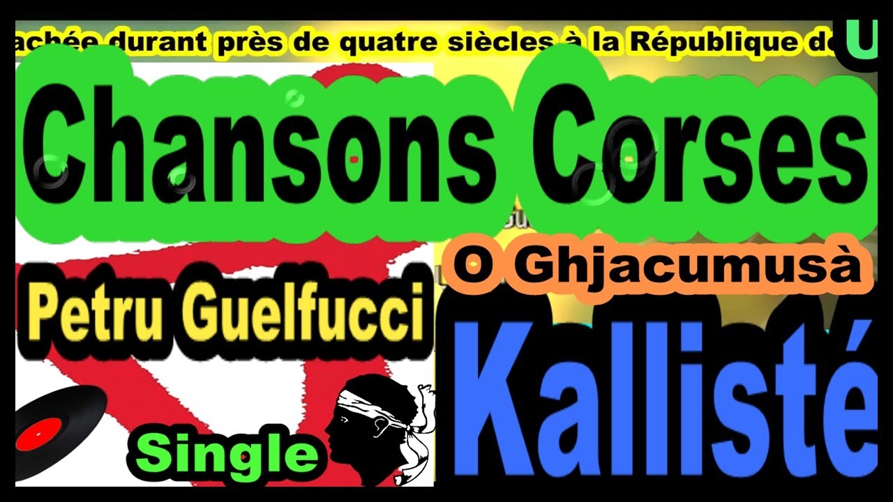 CHANSONS CORSES PETRU GUELFUCCI SINGLE O GHJACUMUSÀ KALLISTÉ OLIVI YouTube CHANSONS CORSES PETRU GUELFUCCI SINGLE O GHJACUMUSÀ KALLISTÉ OLIVI YouTube