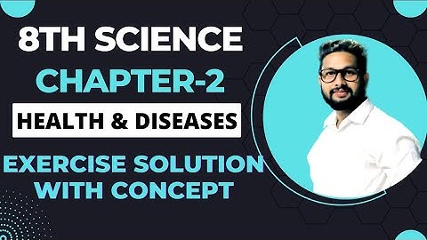 8th Science | Chapter 2| Health & Diseases | Exercise Concept Solutions