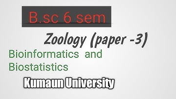 B.sc 6th sem bioinformatics and biostatistics question paper of kumaun  university