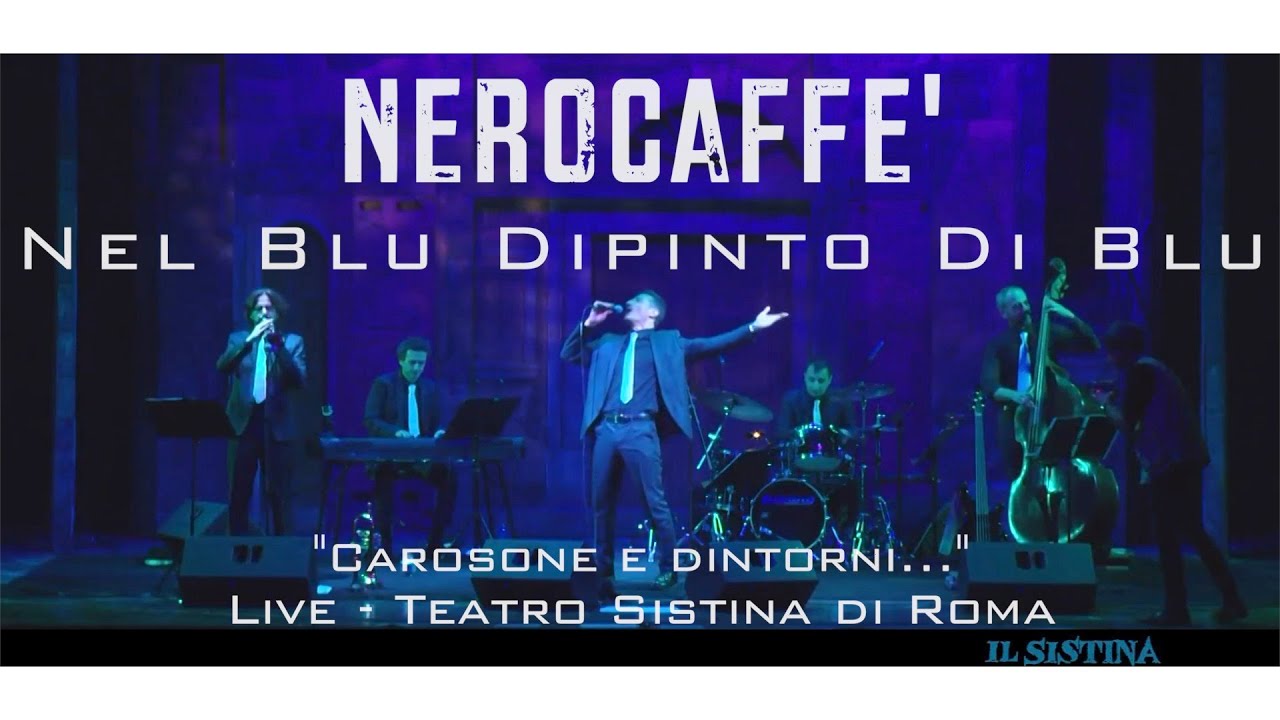 NEL BLU DIPINTO DI BLU (VOLARE) - NEROCAFFE' Live Teatro Sistina Roma (Italia) - Migliacci Modugno
