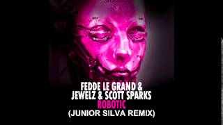 Fedde Le Grand, Jewelz & Sparks – Robotic (Junior Silva Remix)