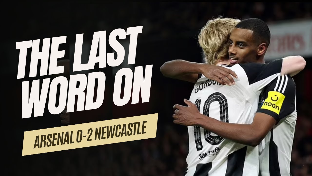 The Last Word | Arsenal 0-2 Newcastle