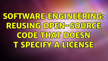 Software Engineering: Reusing open-source code that doesn t specify a license (4 Solutions!!)