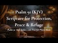 Psalm 91 for Protection &amp; Rest (Soft-Spoken with Piano) Your Refuge