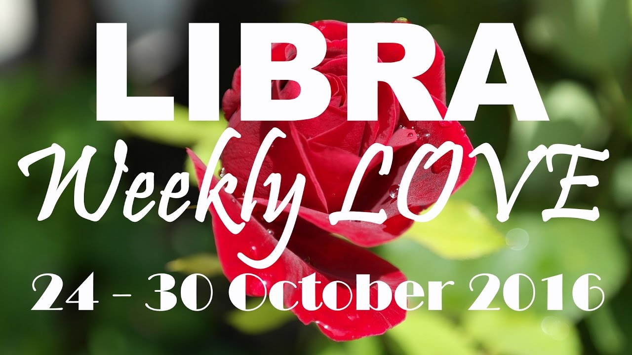 Libra Weekly Special LOVE Reading 24th - 30th October 2016