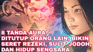 MATI DALANE!!!_8 TANDA AURA DITUTUP ORANG LAIN_BIKIN SERET REZEKI, SULIT JODOH, DAN HIDUP SUSAH