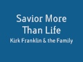 Kirk Franklin - Savior More Than Life