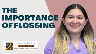 The Importance Of Flossing American Dental Care