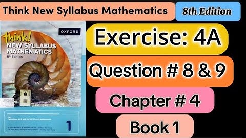 Exercise 4 A ,Question no 8 & 9 || D1 8th edition ||think new syllabus mathematics book 1 | o level
