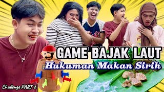 Challenge PART 2 (GAME BAJAK LAUT) Hukuman Makan Sirih