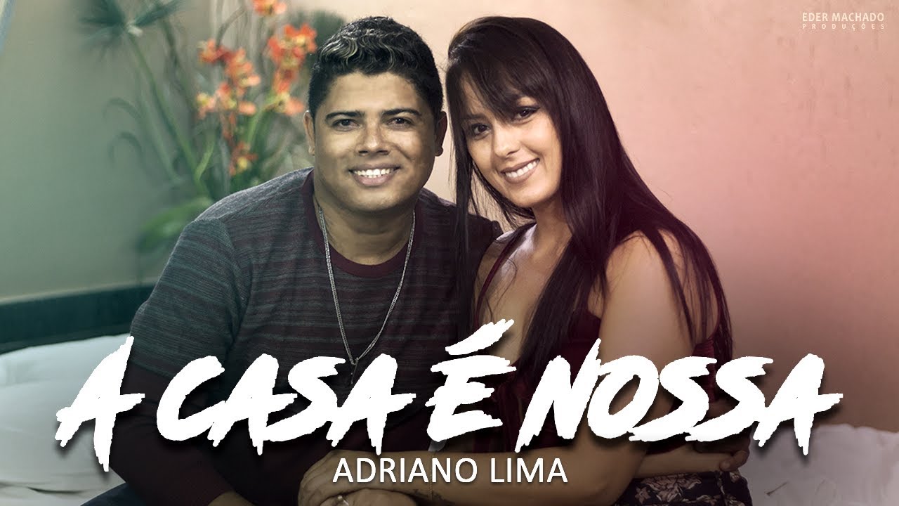 Adriano Lima - A Casa É Nossa