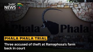 Phala Phala Trial | Three accused of theft at Ramaphosa's farm back in court