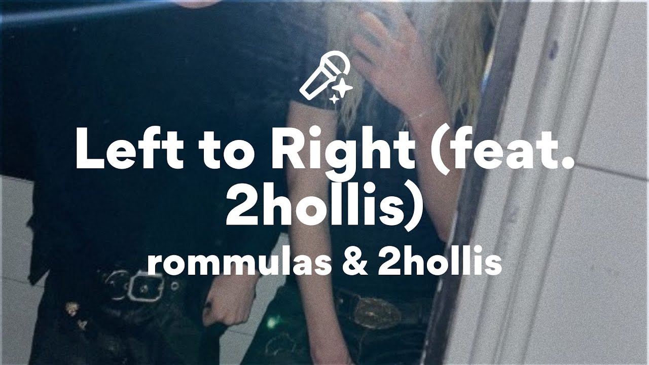 rommulas & 2hollis, Left to Right (Lyrics)
